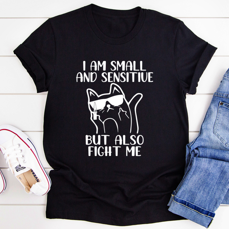 I Am Small And Sensitive T-Shirt