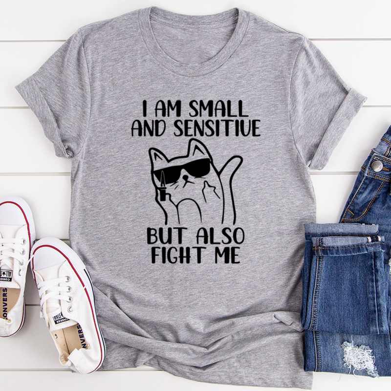 I Am Small And Sensitive T-Shirt