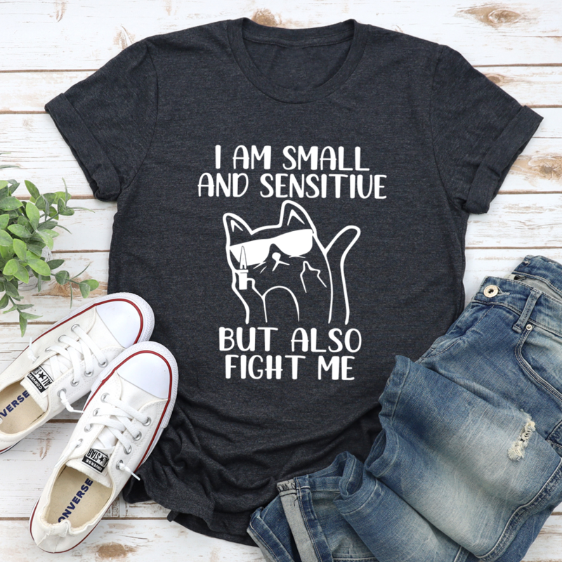 I Am Small And Sensitive T-Shirt